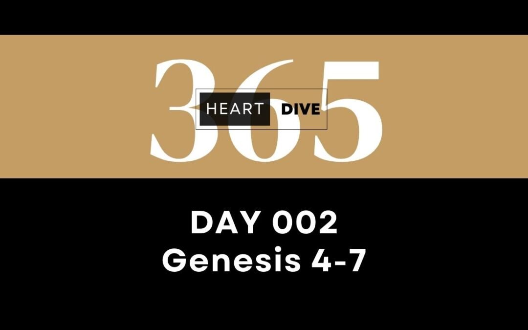 study the bible in one year with kanoe gibson of heart dive day 002 genesis 4-7
