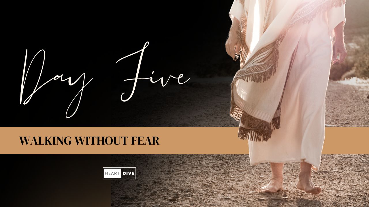 Walking without fear heartdive