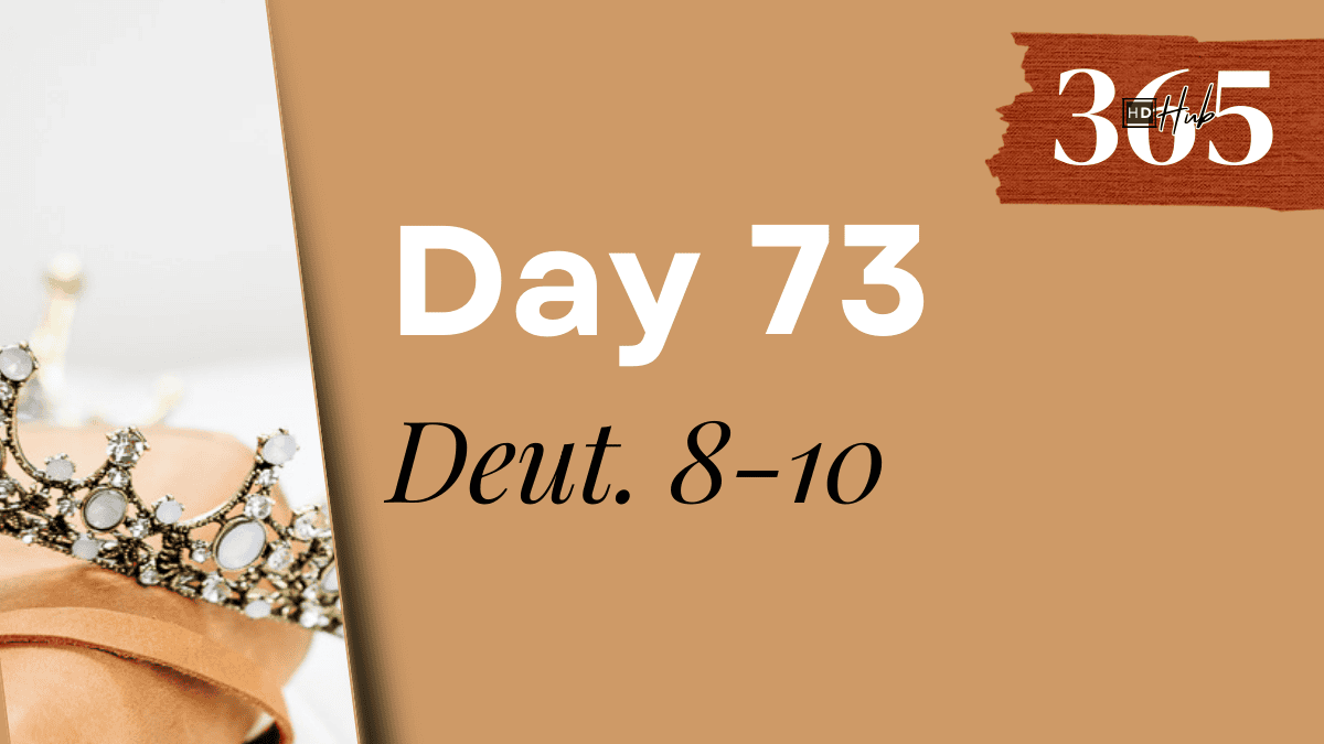 Day 073 Deuteronomy 8-10