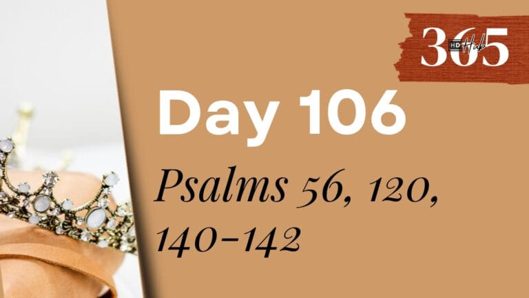 Day 106 Psalms 56, 120, 140-142: In Distress, David Anchors to God