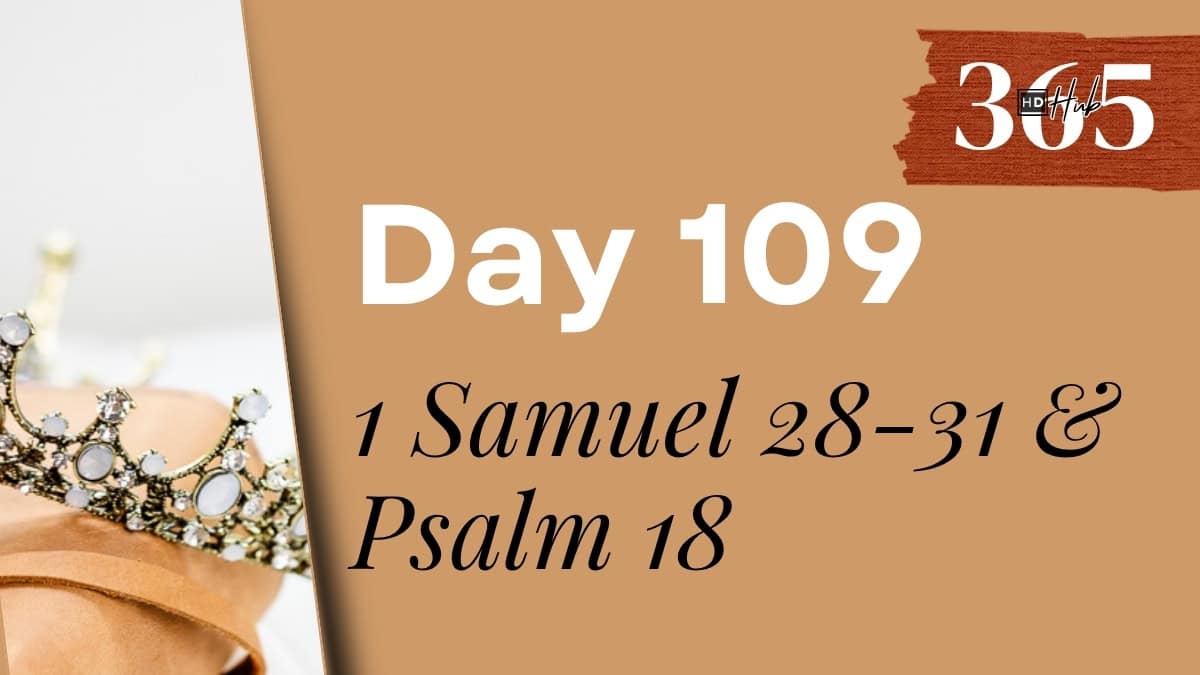 Day 109 1 Samuel 28-31 & Psalm 18